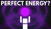 Could We Make The Perfect Energy Source?