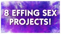 8 Effing Sex Projects