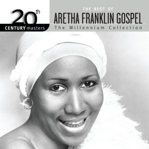 Best of Aretha Franklin Gospel: 20th Century Masters