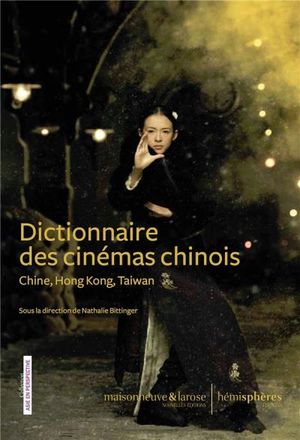 Dictionnaire des Cinémas Chinois - Chine, Hong Kong, Taiwan