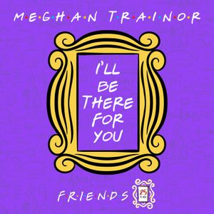 I'll Be There for You ("Friends" 25th Anniversary) (Single)