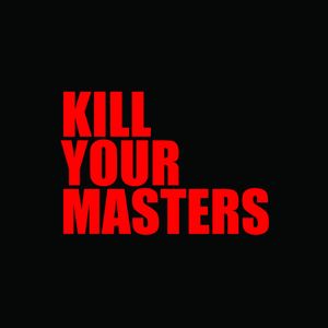 Kill Your Masters (Single)