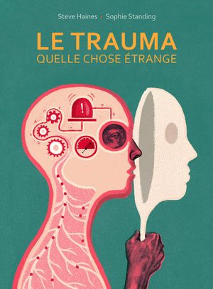 Le Trauma, quelle chose étrange