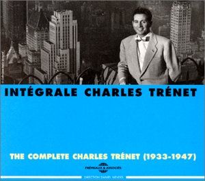 Intégrale Charles Trénet : The Complete Charles Trenet 1933 - 1947