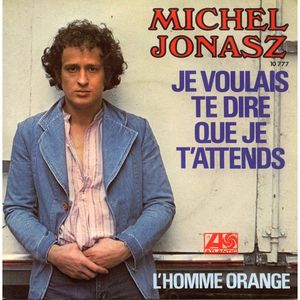 Je voulais te dire que je t'attends / L'Homme orange (Single)