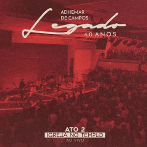 Legado 40 Anos - Ato 2 Igreja no Templo (Live)