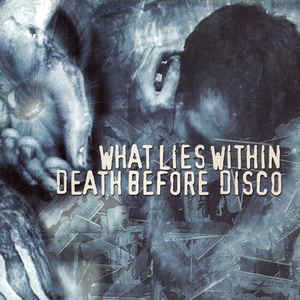 What Lies Within / Death Before Disco