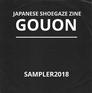 Japanese Shoegaze Zine GOUON - Sampler2018