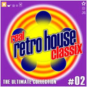 Real Retro House Classix: The Ultimate Collection 02