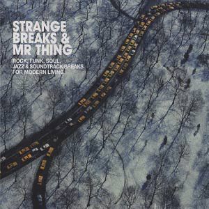 Strange Breaks & Mr Thing