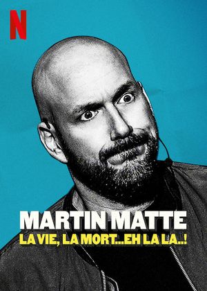 Martin Matte: La vie, la mort...eh la la..!