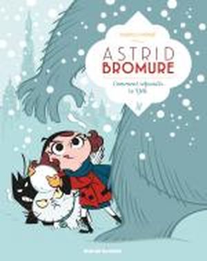 Comment Refroidir le Yéti - Astrid Bromure, tome 5