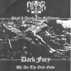 Shall I Drink the Fulfilment... / We Are the Only Gods