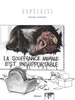 Espèce(s) - La souffrance animale est insupportable