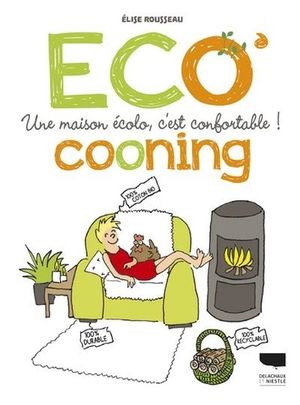 Ecocooning - Une maison écolo, c'est confortable !