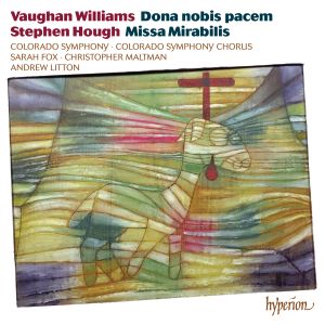 Vaughan Williams: Dona nobis pacem / Hough: Missa Mirabilis