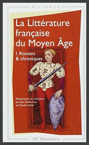 La Littérature française du Moyen Âge I. Romans et chroniques