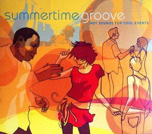 Summertime Groove - Hot Sounds For Cool Events