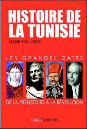 Histoire de la Tunisie: les grandes dates de la préhistoire à la révolution