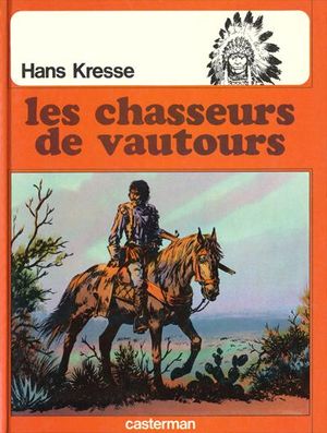 Les Chasseurs de vautours - Les Peaux-Rouges, tome 7