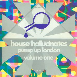 House Hallucinates Pump Up London Volume One