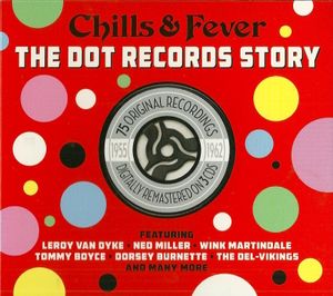 Chills & Fever: The Dot Records Story 1955-1962