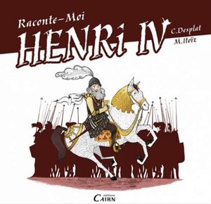 Raconte-moi Henri IV