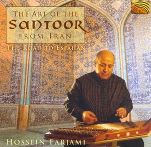 The Art of Santoor From Iran: The Road to Esfahan
