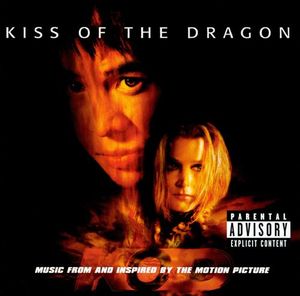 Kiss of the Dragon: Music from and inspired by the motion picture