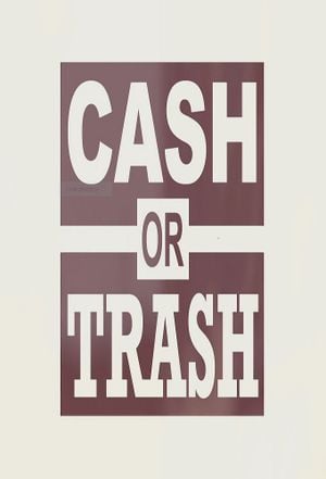 Cash or Trash