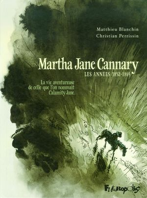 Les Années 1852-1869 - Martha Jane Cannary, tome 1
