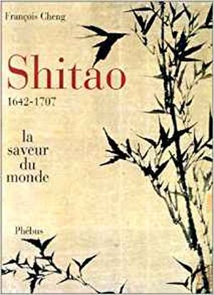 Shitao, 1642-1707 : la saveur du monde