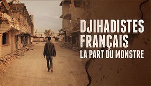 Djihadistes Français, la part du monstre