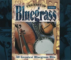 The Best of Bluegrass: 50 All-Time Greatest Hits