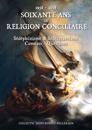 SOIXANTE ANS DE RELIGION CONCILIAIRE. Sédépleinisme & Sédévacantisme, Constats - Questions