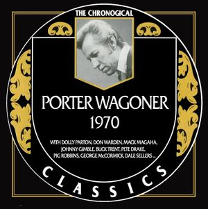 The Chronogical Classics: Porter Wagoner 1970