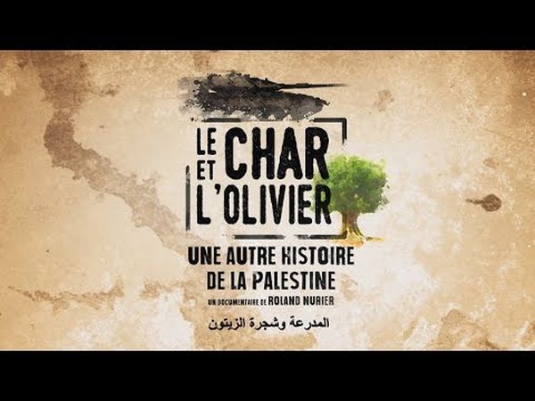 Le Char et l'olivier, une autre histoire de la Palestine