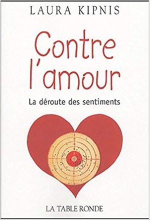 Contre l'amour : La déroute des sentiments