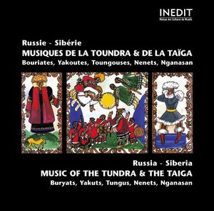 Russie - Sibérie - Musiques de la Toundra et de la Taïga (Bouriates, Yakoutes, Toungouses, Nenets, Nganasan)