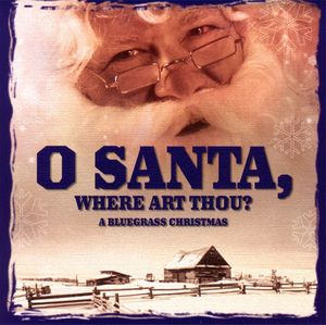 O Santa, Where Art Thou? A Bluegrass Christmas