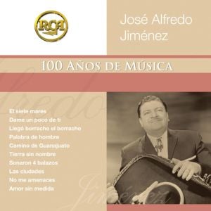 RCA: 100 años de música, segunda parte: José Alfredo Jiménez