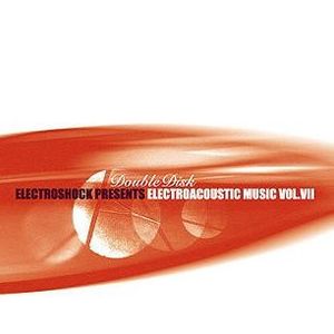 Electroshock Presents: Electroacoustic Music, Vol. VII