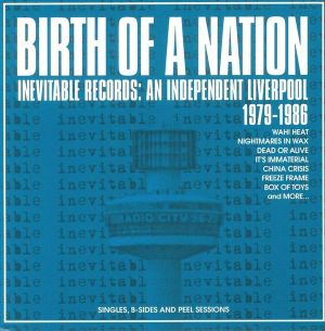 Birth of a Nation: Inevitable Records - An Independent Liverpool 1979-1986