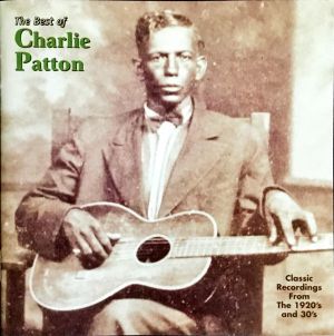 The Best of Charlie Patton: Classic Recordings From the 1920's and 30's