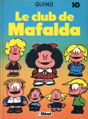 Le Club de Mafalda - Mafalda, tome 10