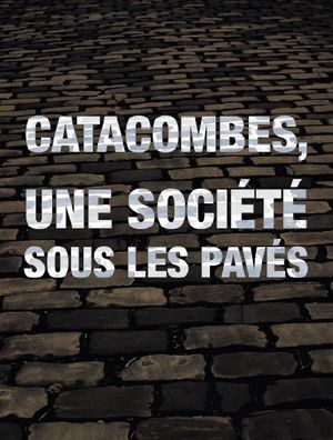 Catacombes : une société sous les pavés…
