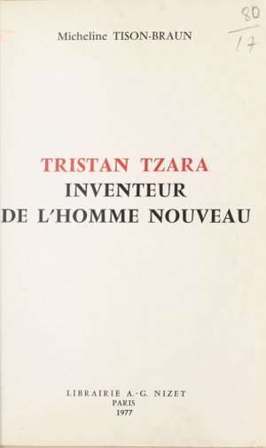 Tristan Tzara, l'inventeur de l'homme nouveau