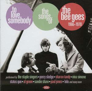 To Love Somebody (The Songs Of The Bee Gees 1966-1970)