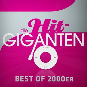 Die Hit-Giganten: Best of 2000er