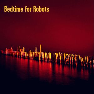 Bedtime for Robots